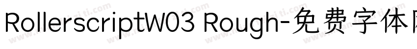 RollerscriptW03 Rough字体转换